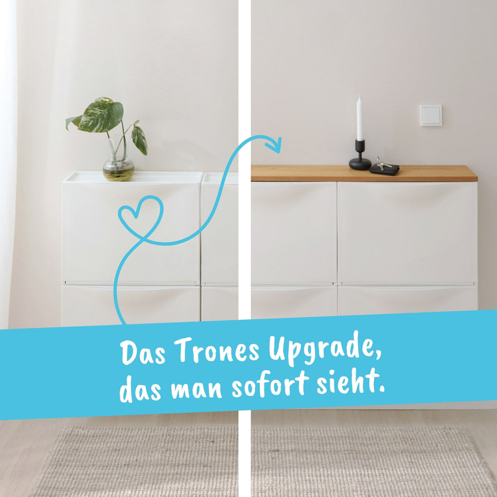 Trones Upgrade dank passgenauer Holzplatte aus Eiche Dekor.